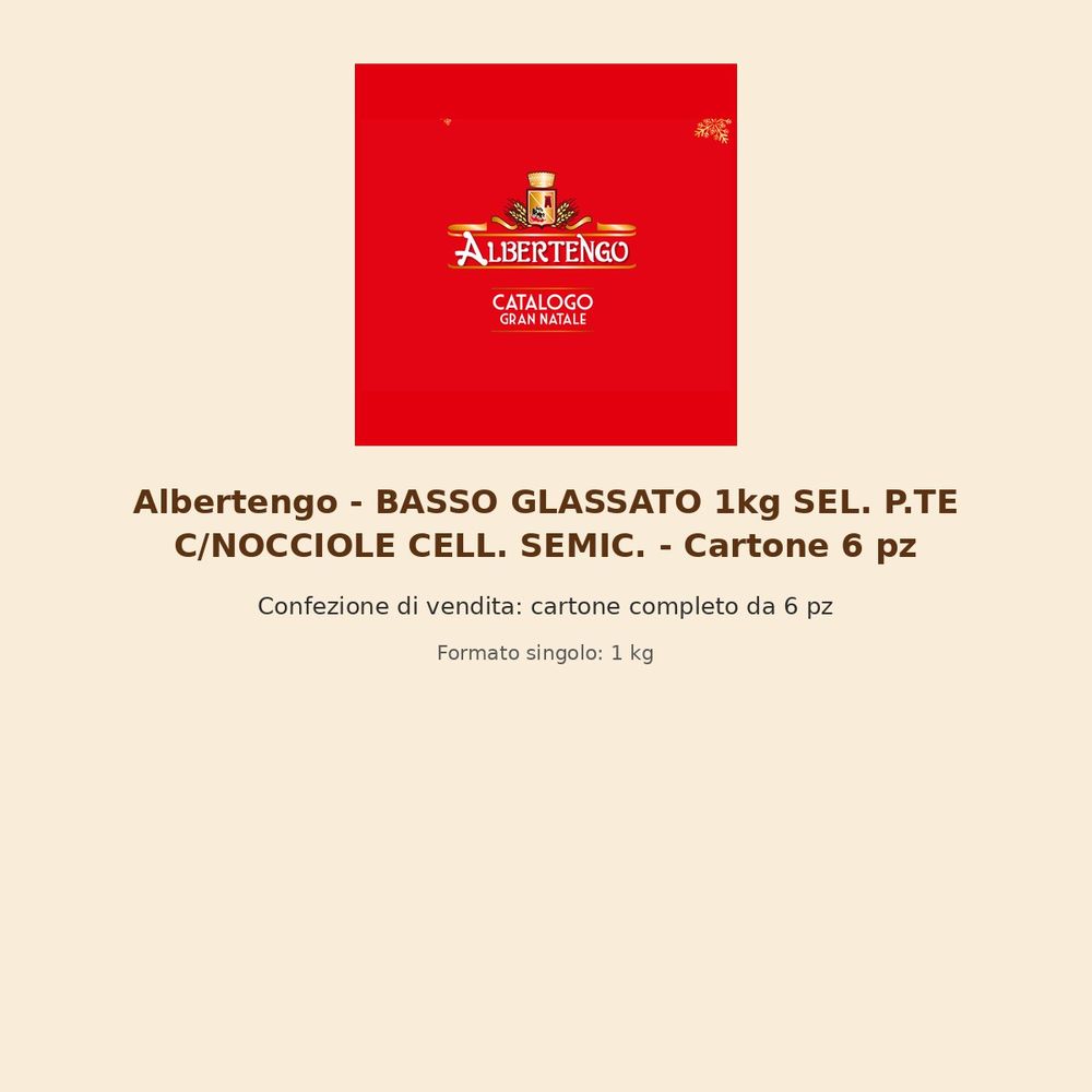 Albertengo – BASSO GLASSATO 1kg SEL. P.TE C/NOCCIOLE CELL. SEMIC. – Cartone 6 pz
