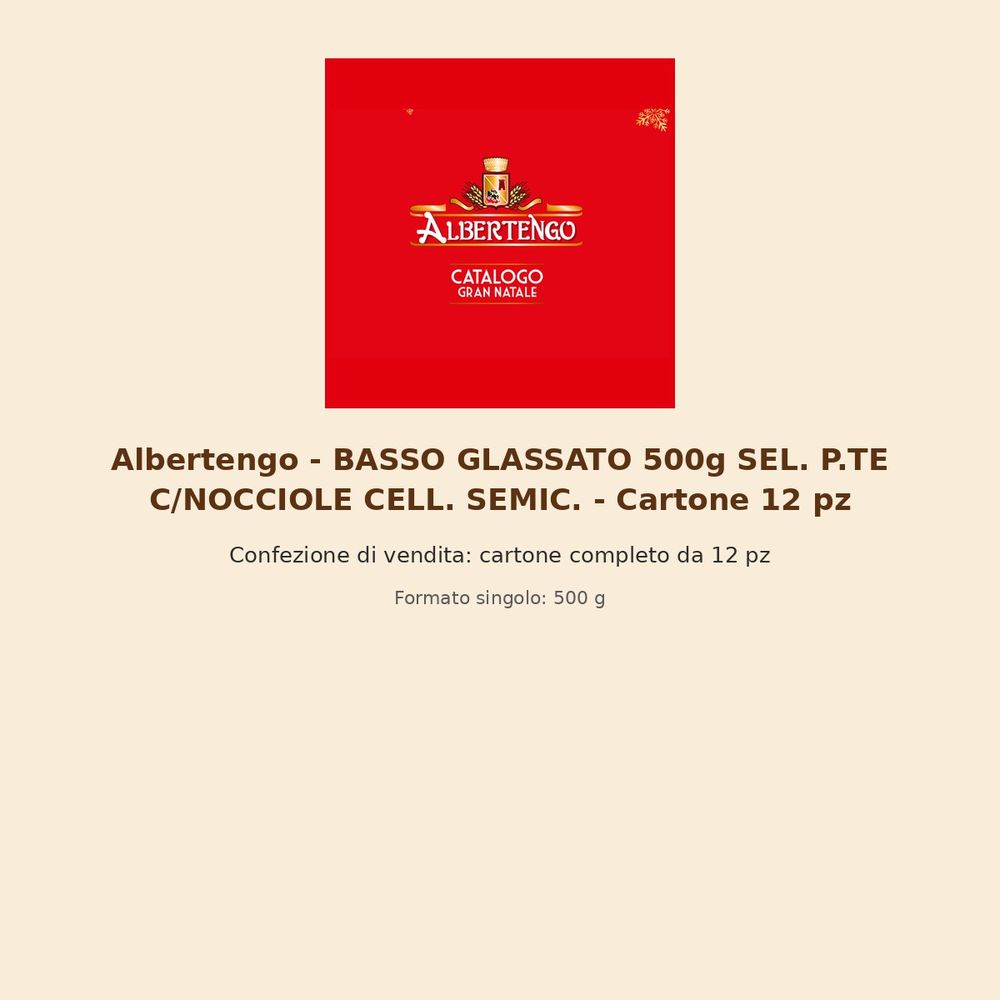 Albertengo – BASSO GLASSATO 500g SEL. P.TE C/NOCCIOLE CELL. SEMIC. – Cartone 12 pz