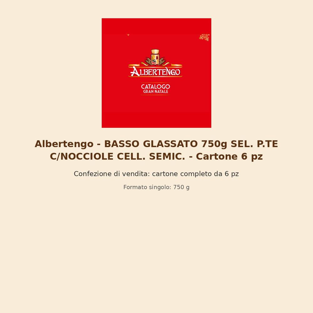 Albertengo – BASSO GLASSATO 750g SEL. P.TE C/NOCCIOLE CELL. SEMIC. – Cartone 6 pz