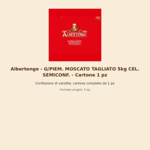 Albertengo - G/PIEM. MOSCATO TAGLIATO 5kg CEL. SEMICONF. - Cartone 1 pz