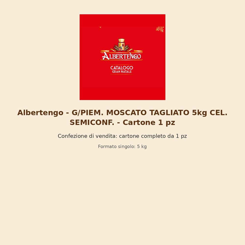 Albertengo – G/PIEM. MOSCATO TAGLIATO 5kg CEL. SEMICONF. – Cartone 1 pz